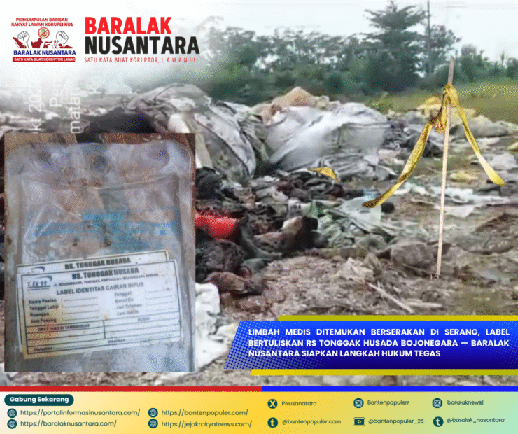 “Tim Baralak Nusantara menemukan tumpukan limbah medis dengan label RS Tonggak Husada di Desa Pangampelan, Kecamatan Walantaka, Kabupaten Serang, Banten.”