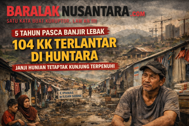 Warga korban banjir Lebak masih bertahan di hunian sementara (huntara) lima tahun pascabencana, dengan logo BaralakNusantara.com dan pesan perlawanan terhadap pengabaian negara.