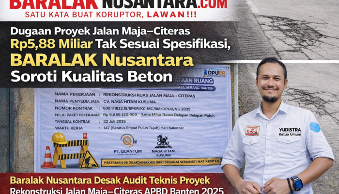 Baralak Nusantara Soroti Dugaan Penurunan Mutu Proyek Jalan Maja–Citeras Senilai Rp5,8 Miliar