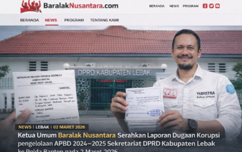Baralak Nusantara Seret Dugaan Penyimpangan APBD Sekretariat DPRD Lebak ke Ranah Hukum