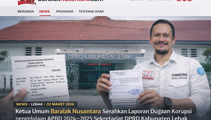 Baralak Nusantara Seret Dugaan Penyimpangan APBD Sekretariat DPRD Lebak ke Ranah Hukum