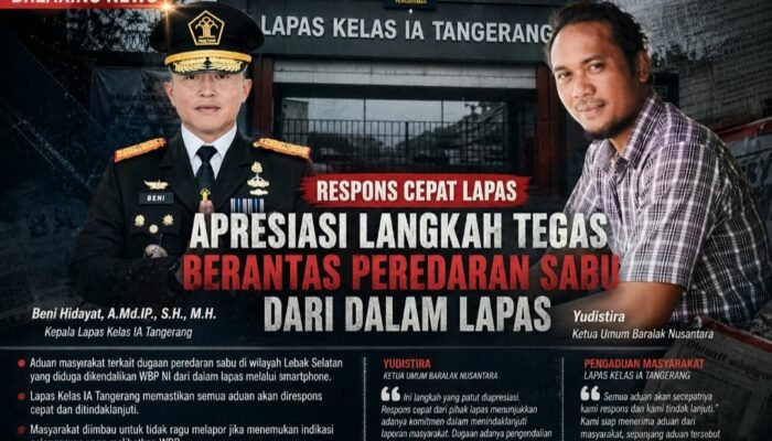 Baralak Nusantara Apresiasi Respons Cepat Lapas Kelas IA Tangerang Tindaklanjuti Aduan Dugaan Peredaran Sabu
