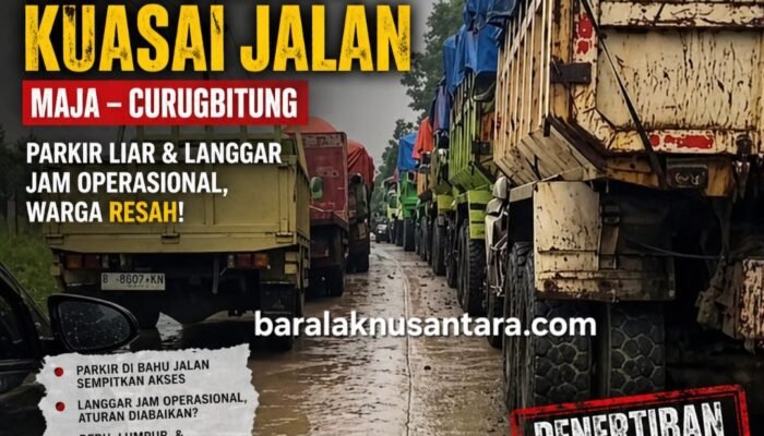 Truk Tambang “Kuasai” Jalan Maja–Curugbitung, Baralak Soroti Dugaan Pembiaran dan Lemahnya Penegakan Aturan