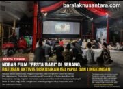 Nobar Film “Pesta Babi” di Serang Jadi Ruang Diskusi Isu Papua dan Lingkungan