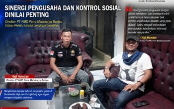 Sinergi Pengusaha dan Kontrol Sosial Dinilai Penting, Direktur PT HMD Putra Mahakarya Banten Imbau Pelaku Usaha Lengkapi Legalitas