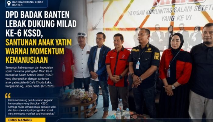 DPD BADAK BANTEN Lebak Dukung Milad Ke-6 KSSD, Santunan Anak Yatim Warnai Momentum Kemanusiaan