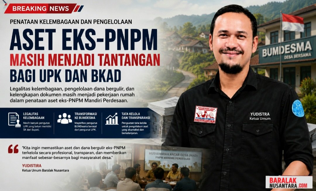 Ketua Umum Baralak Nusantara, Yudistira, menyoroti penataan kelembagaan, legalitas, dan pengelolaan aset eks-PNPM yang kini dikelola melalui BUMDesma