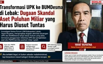 Transformasi UPK ke BUMDesma di Lebak: Dugaan Skandal Aset Puluhan Miliar yang Harus Diusut Tuntas