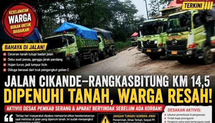 Jalan Dipenuhi Tanah, Aktivis Desak Pemkab Serang dan APH Bertindak: Jangan Tunggu Korban Berjatuhan