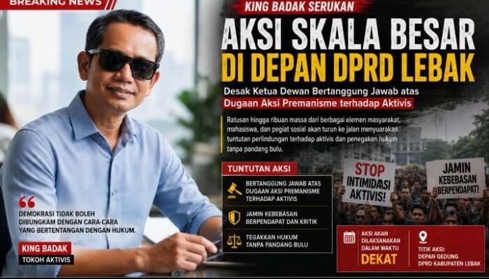 King Badak Serukan Aksi Skala Besar di Depan DPRD Lebak, Desak Ketua Dewan Bertanggung Jawab atas Dugaan Aksi Premanisme terhadap Aktivis