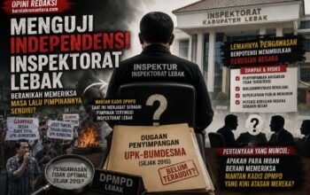 Menguji Independensi Inspektorat Lebak: Beranikah Memeriksa Masa Lalu Pimpinannya Sendiri?