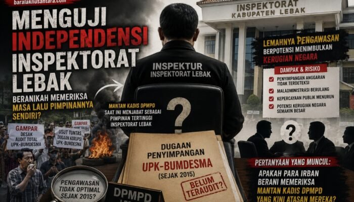 Menguji Independensi Inspektorat Lebak: Beranikah Memeriksa Masa Lalu Pimpinannya Sendiri?
