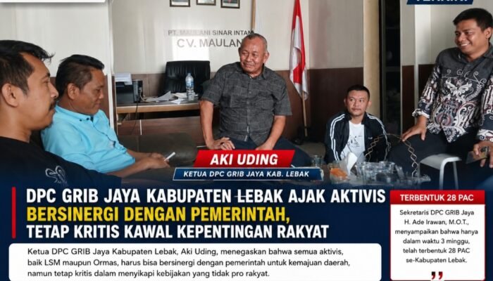 DPC GRIB Jaya Kabupaten Lebak Ajak Aktivis Bersinergi dengan Pemerintah, Tetap Kritis Mengawal Kepentingan Rakyat
