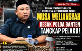 Musa Weliansyah Desak Polisi Usut Tuntas Kasus Kekerasan Aktivis Lebak: Siapa Pun Aktor Intelektualnya Harus Ditindak