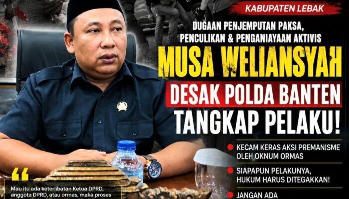 Musa Weliansyah Desak Polisi Usut Tuntas Kasus Kekerasan Aktivis Lebak: Siapa Pun Aktor Intelektualnya Harus Ditindak