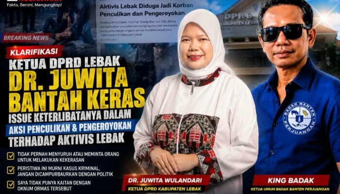 Ketua DPRD Lebak Dr. Juwita Bantah Terlibat Dugaan Penculikan dan Pengeroyokan Aktivis, Badak Banten Perjuangan Minta Penegakan Hukum Tetap Berjalan