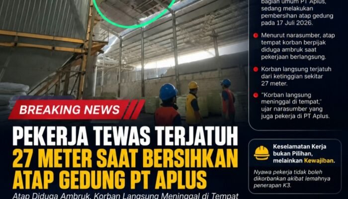Kematian di Ketinggian PT Aplus: Atap Diduga Ambruk, Pekerja Tewas Terjatuh 27 Meter, Ada Dugaan Kelalaian K3