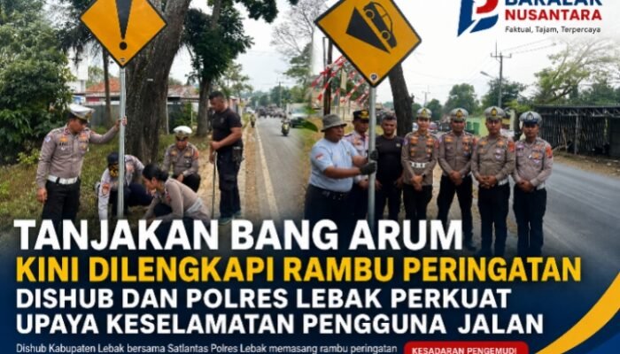 Tanjakan Bang Arum Kini Dilengkapi Rambu Peringatan, Dishub dan Polres Lebak Perkuat Upaya Keselamatan Pengguna Jalan
