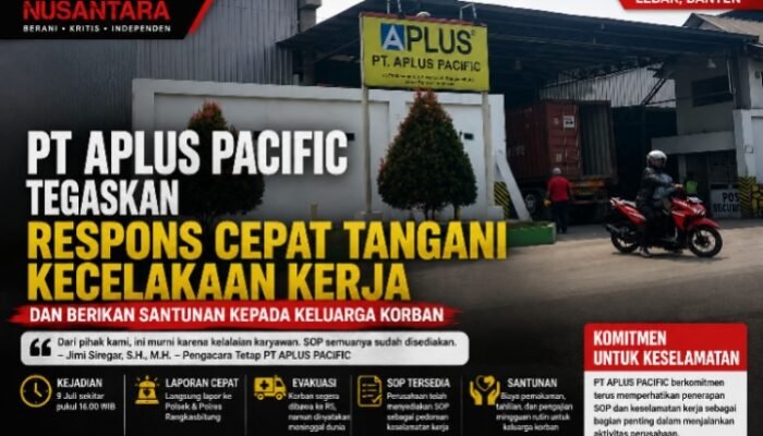 PT APLUS PACIFIC Tegaskan Respons Cepat Tangani Kecelakaan Kerja dan Berikan Santunan kepada Keluarga Korban