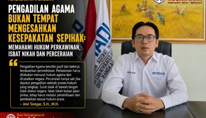Pengadilan Agama Bukan Tempat Mengesahkan Kesepakatan Sepihak: Memahami Hukum Perkawinan, Isbat Nikah dan Perceraian