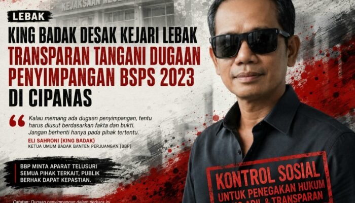 King Badak Soroti Penanganan BSPS Cipanas, Pidsus Kejari Lebak Diminta Buka Perkembangan