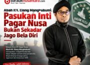 Abah KH. Elang Mangkubumi Tegas: Pasukan Inti Pagar Nusa Harus Disegani Karena Akhlak, Bukan Ditakuti Karena Kekuatan