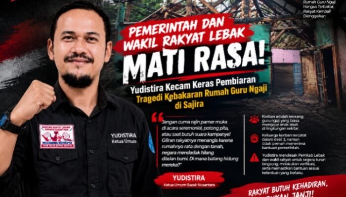 Pemerintah dan Wakil Rakyat Lebak Mati Rasa!” Yudistira Kecam Keras Pembiaran Tragedi Kebakaran Rumah Guru Ngaji di Sajira