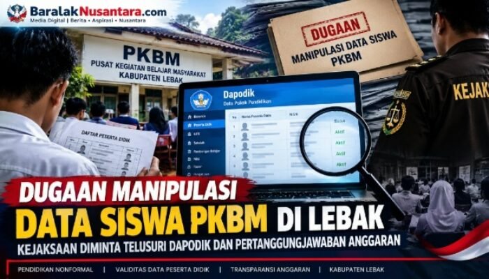 Data Siswa PKBM Lebak Dipertanyakan: Dapodik, Dugaan Manipulasi, dan Ujian bagi Kejaksaan