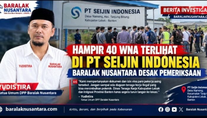 Puluhan WNA Terlihat di PT Seijin Indonesia, Baralak Nusantara Desak Disnaker dan Imigrasi Turun Tangan